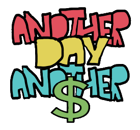 Another day another dollar expression