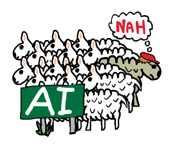 Anti AI design shows sheep following the AI sign, showing no signs of intelligence - artificial or otherwise.  One sheep chooses a different path. No AI for him!