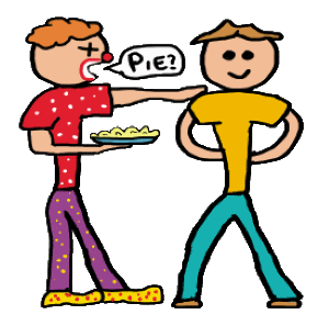 Slapstick humor as a clown prepares to plant a custard pie in the face of the victim.  The classic circus custard pie gag known as pieing consists of setup, anticipation, timing and delivery.  For practical jokers, humorists, circus fans and those who deserve to give, or receive, a custard pie in the face!