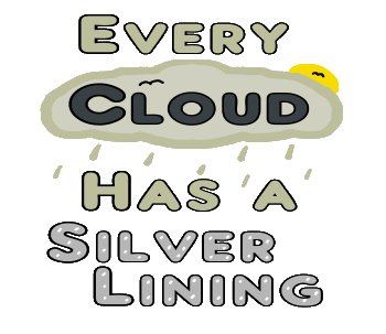 Every Cloud Has A Silver Lining illustration shows the expression plus a cloud and a silver lining. It's nothing if not literal. It's supposed to be fun so take the positives from it.