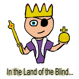 In the land of the blind the one-eyed man is king.