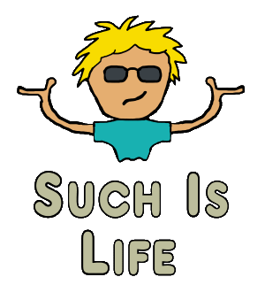 Such Is Life design features a guy shrugging with the words underneath. Oh well, that's that, time to move on and get over it. Such is life.
